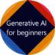 Generative AI for Beginners
